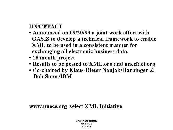 EDI - XML Initiatives UN/CEFACT • Announced on 09/20/99 a joint work effort with