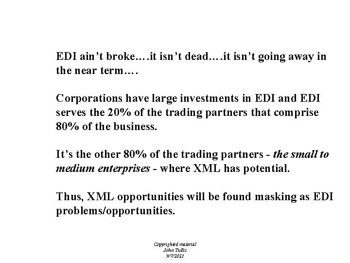 EDI & XML EDI ain’t broke…. it isn’t dead…. it isn’t going away in