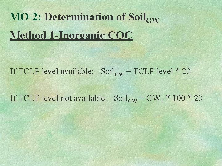 MO-2: Determination of Soil. GW Method 1 -Inorganic COC If TCLP level available: Soil.