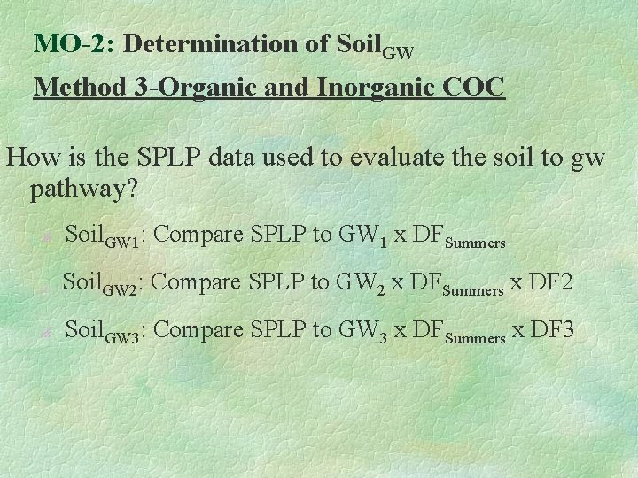 MO-2: Determination of Soil. GW Method 3 -Organic and Inorganic COC How is the