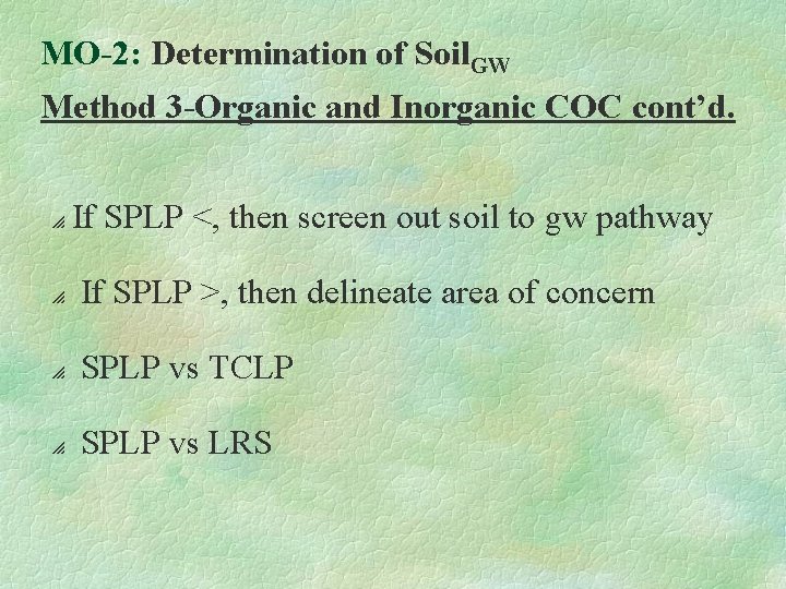 MO-2: Determination of Soil. GW Method 3 -Organic and Inorganic COC cont’d. p If