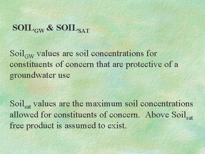 SOILGW & SOILSAT · Soil. GW values are soil concentrations for constituents of concern