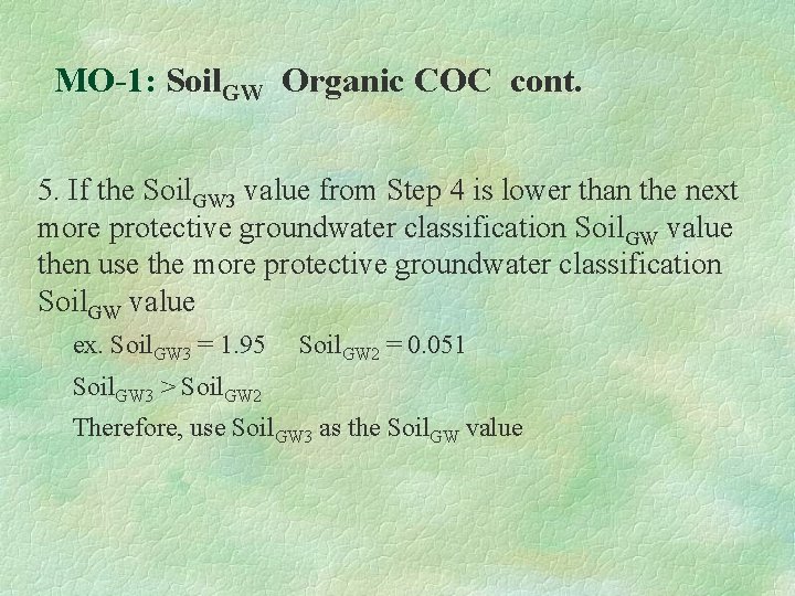 MO-1: Soil. GW Organic COC cont. 5. If the Soil. GW 3 value from