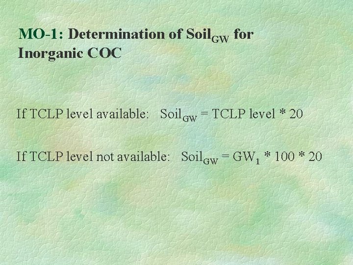 MO-1: Determination of Soil. GW for Inorganic COC If TCLP level available: Soil. GW