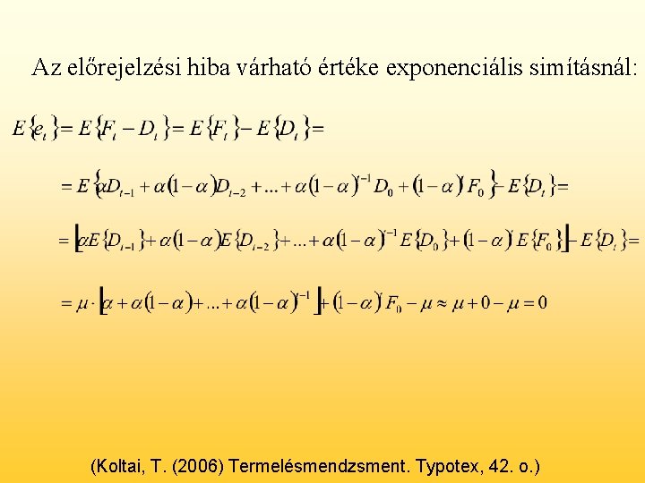 Az előrejelzési hiba várható értéke exponenciális simításnál: (Koltai, T. (2006) Termelésmendzsment. Typotex, 42. o.