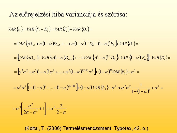 Az előrejelzési hiba varianciája és szórása: (Koltai, T. (2006) Termelésmendzsment. Typotex, 42. o. )