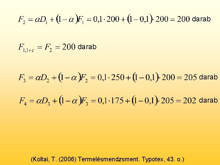 darab (Koltai, T. (2006) Termelésmendzsment. Typotex, 43. o. ) 