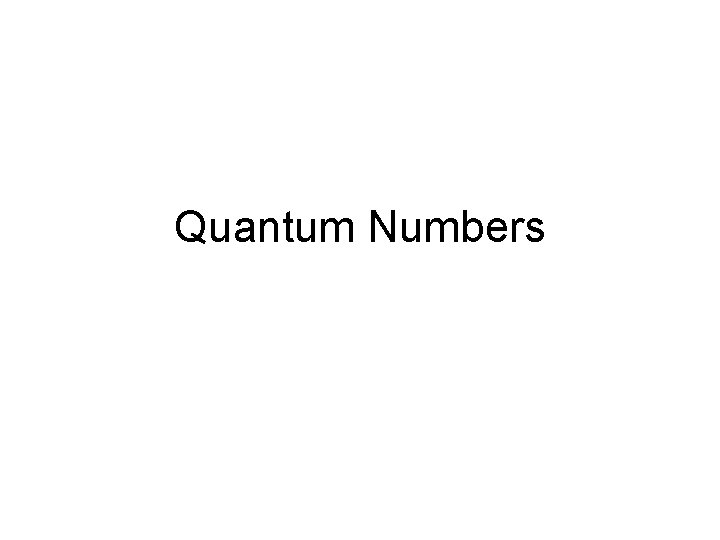 Quantum Numbers 