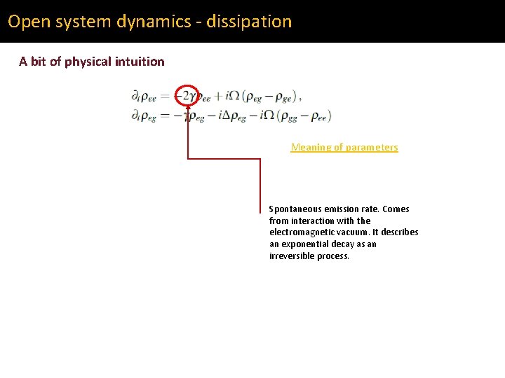 Open system dynamics - dissipation A bit of physical intuition Meaning of parameters Spontaneous