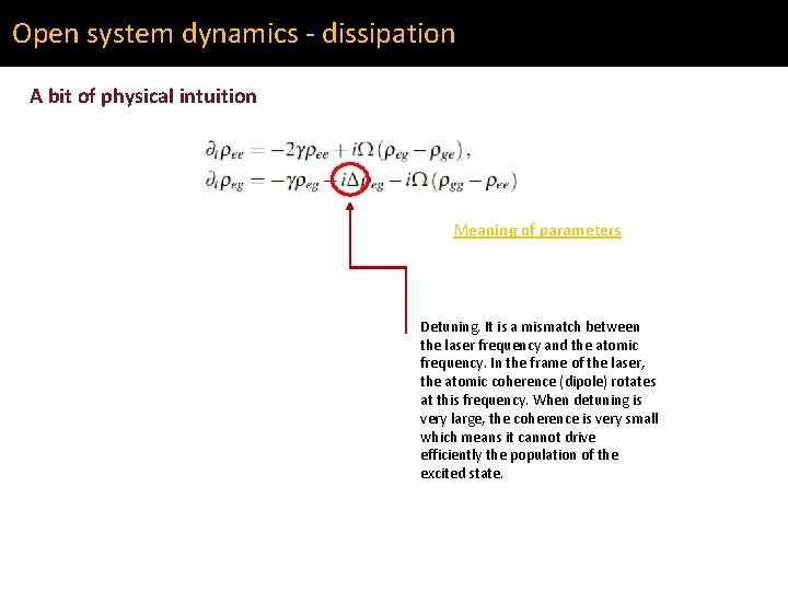 Open system dynamics - dissipation A bit of physical intuition Meaning of parameters Detuning.
