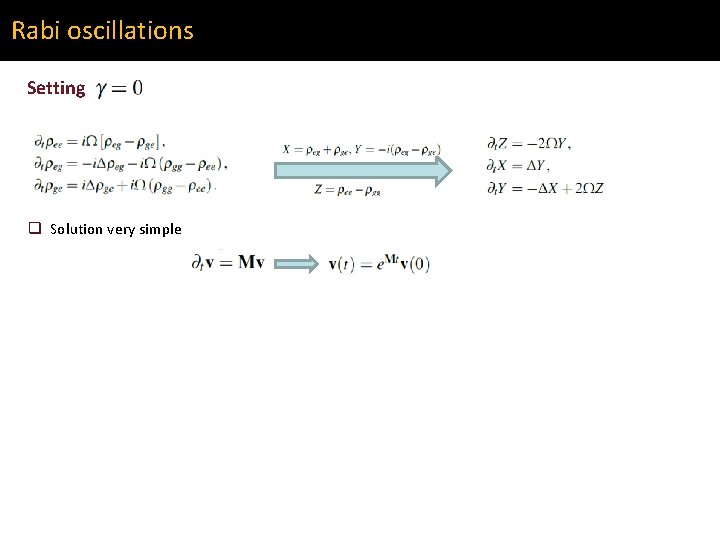 Rabi oscillations Setting q Solution very simple 