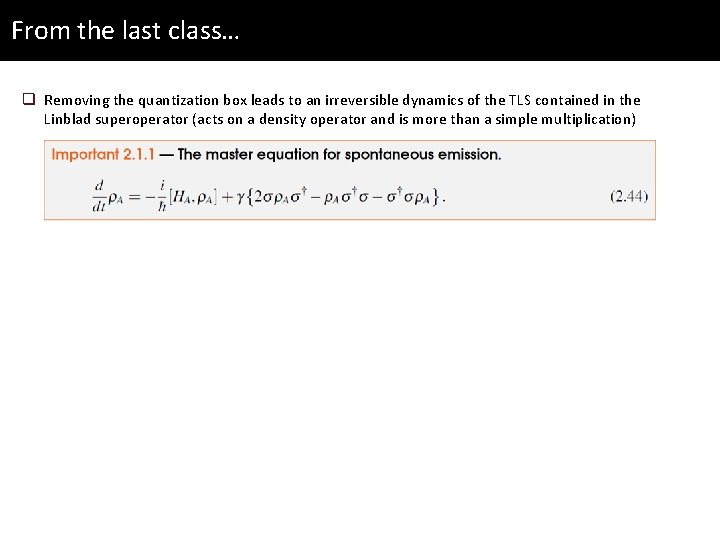 From the last class… q Removing the quantization box leads to an irreversible dynamics