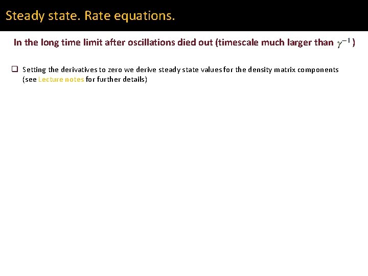 Steady state. Rate equations. In the long time limit after oscillations died out (timescale