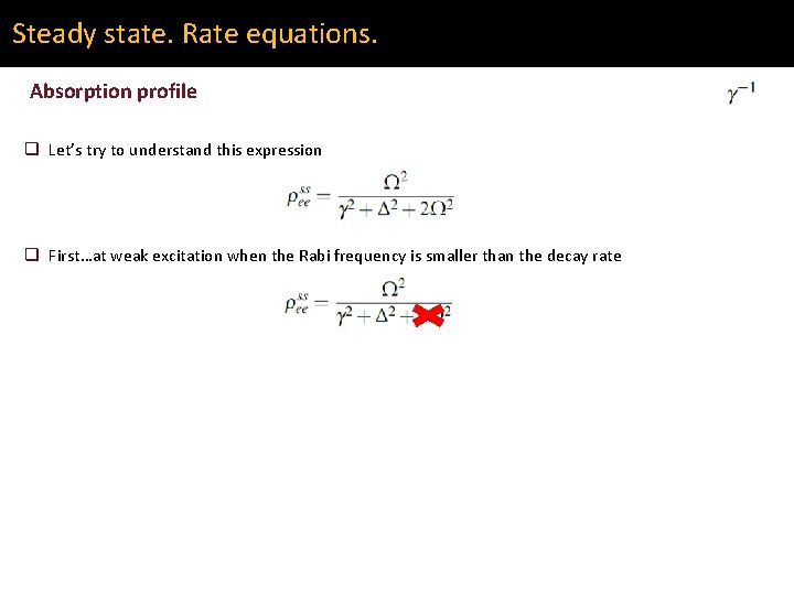 Steady state. Rate equations. Absorption profile q Let’s try to understand this expression q