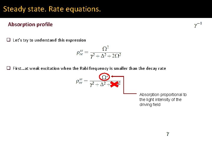 Steady state. Rate equations. Absorption profile q Let’s try to understand this expression q