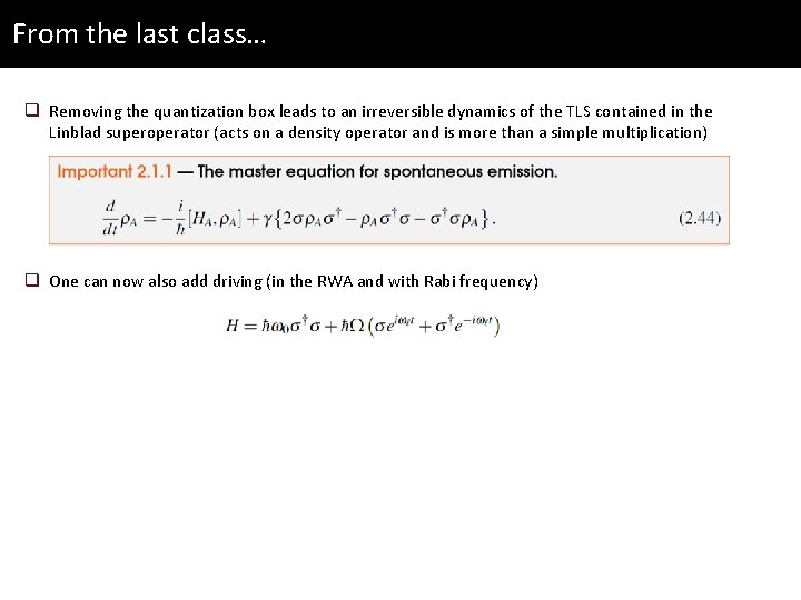 From the last class… q Removing the quantization box leads to an irreversible dynamics