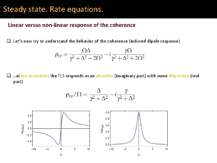 Steady state. Rate equations. Linear versus non-linear response of the coherence q Let’s now