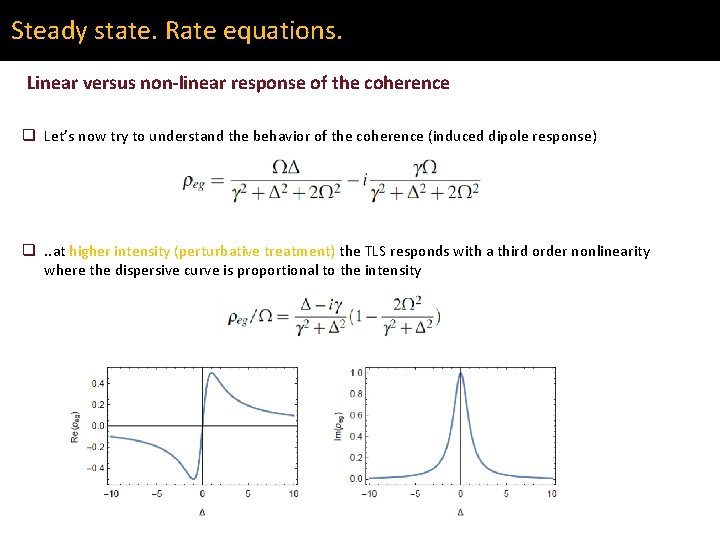 Steady state. Rate equations. Linear versus non-linear response of the coherence q Let’s now