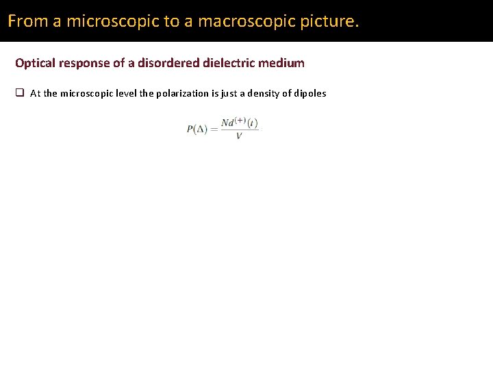 From a microscopic to a macroscopic picture. Optical response of a disordered dielectric medium