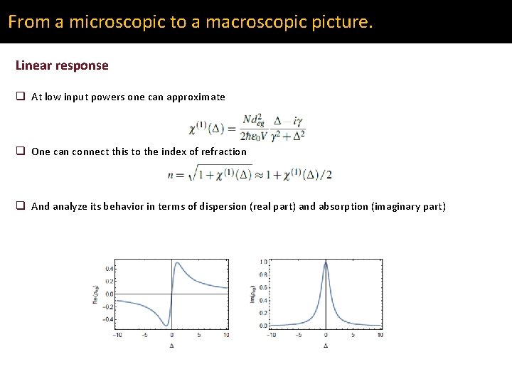 From a microscopic to a macroscopic picture. Linear response q At low input powers