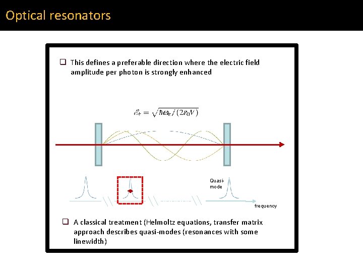 Optical resonators q This defines a preferable direction where the electric field amplitude per