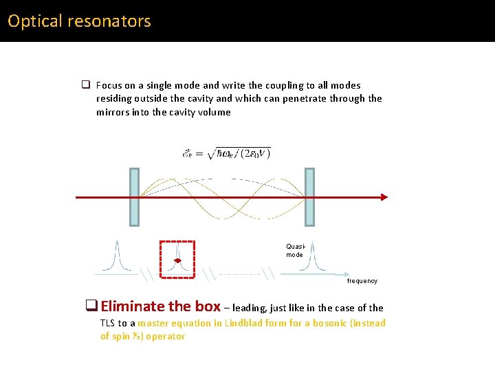 Optical resonators q Focus on a single mode and write the coupling to all