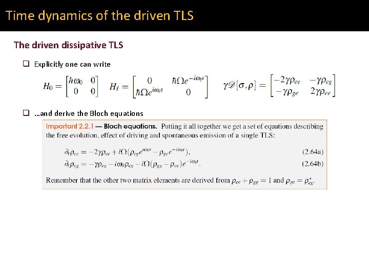 Time dynamics of the driven TLS The driven dissipative TLS q Explicitly one can