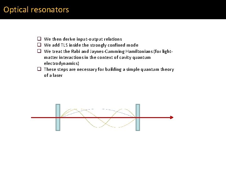 Optical resonators q We then derive input-output relations q We add TLS inside the