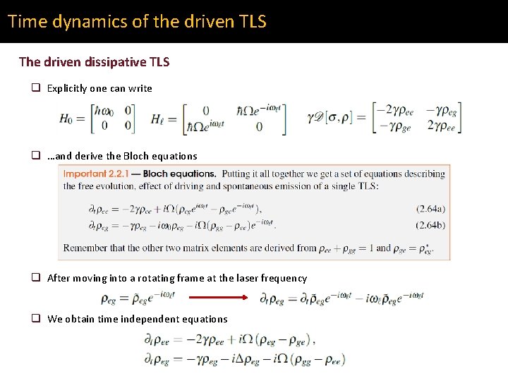 Time dynamics of the driven TLS The driven dissipative TLS q Explicitly one can