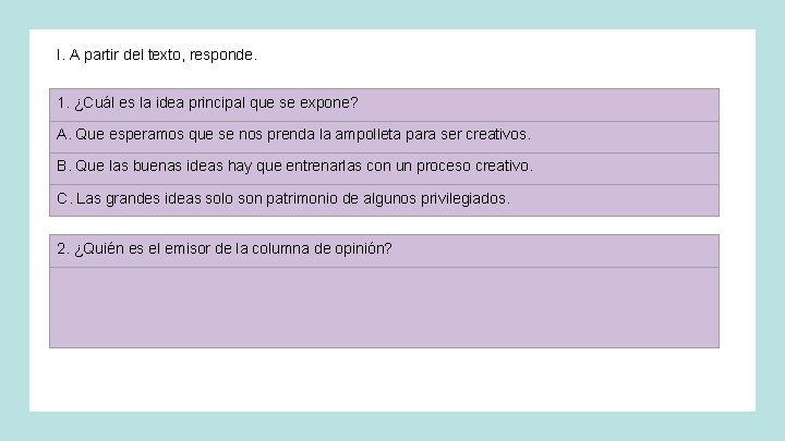 I. A partir del texto, responde. 1. ¿Cuál es la idea principal que se