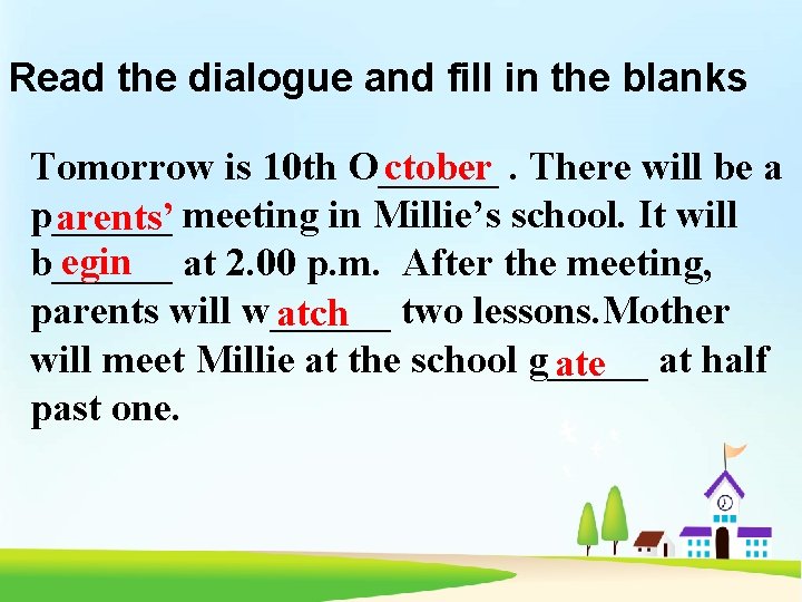 Read the dialogue and fill in the blanks Tomorrow is 10 th O______ ctober.