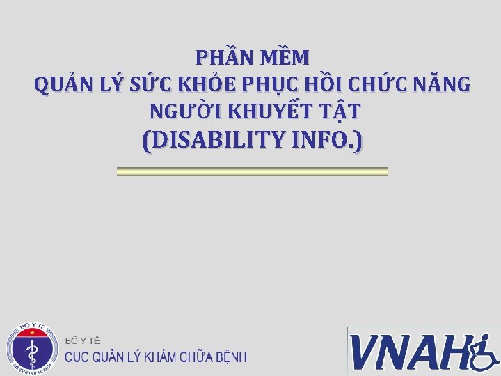 PHẦN MỀM QUẢN LÝ SỨC KHỎE PHỤC HỒI CHỨC NĂNG NGƯỜI KHUYẾT TẬT (DISABILITY