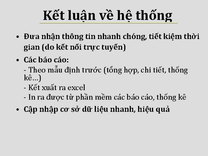 Kết luận về hệ thống • Đưa nhận thông tin nhanh chóng, tiết kiệm