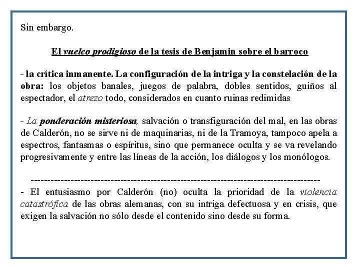 Sin embargo. El vuelco prodigioso de la tesis de Benjamin sobre el barroco -