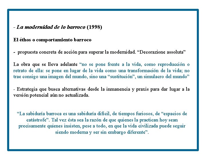 - La modernidad de lo barroco (1998) El éthos o comportamiento barroco - propuesta