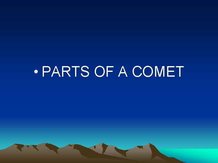  • PARTS OF A COMET 