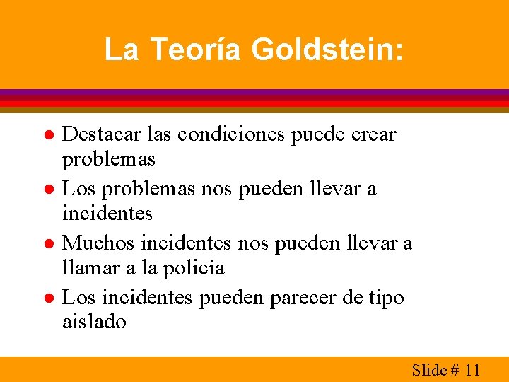 La Teoría Goldstein: l l Destacar las condiciones puede crear problemas Los problemas nos