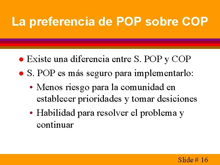 La preferencia de POP sobre COP l l Existe una diferencia entre S. POP