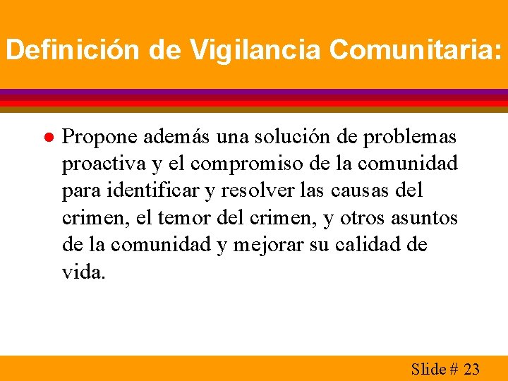 Definición de Vigilancia Comunitaria: l Propone además una solución de problemas proactiva y el