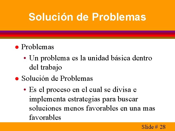 Solución de Problemas l l Problemas • Un problema es la unidad básica dentro