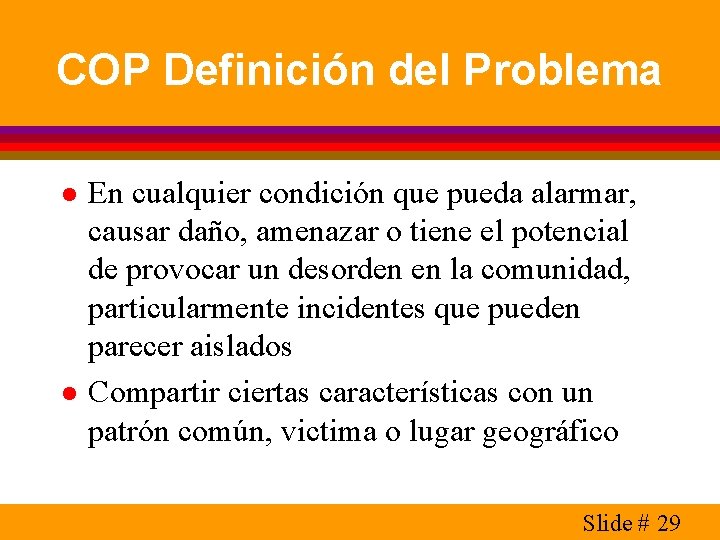 COP Definición del Problema l l En cualquier condición que pueda alarmar, causar daño,