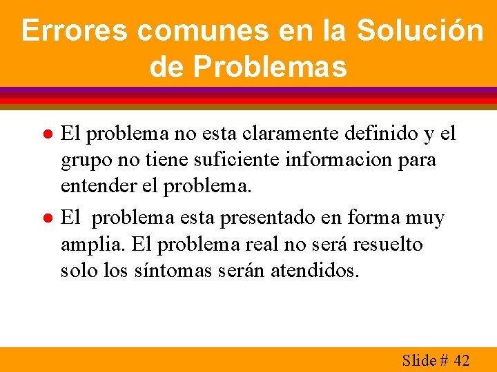 Errores comunes en la Solución de Problemas l l El problema no esta claramente