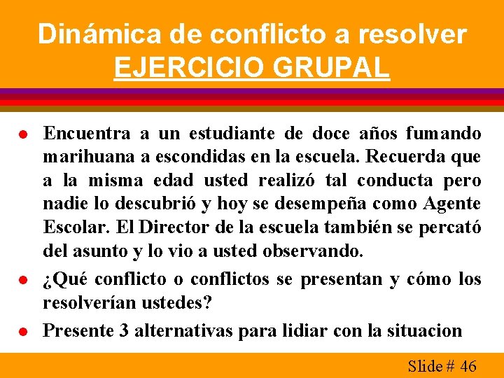 Dinámica de conflicto a resolver EJERCICIO GRUPAL l l l Encuentra a un estudiante