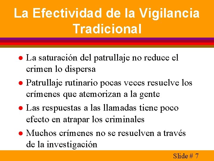 La Efectividad de la Vigilancia Tradicional l l La saturación del patrullaje no reduce