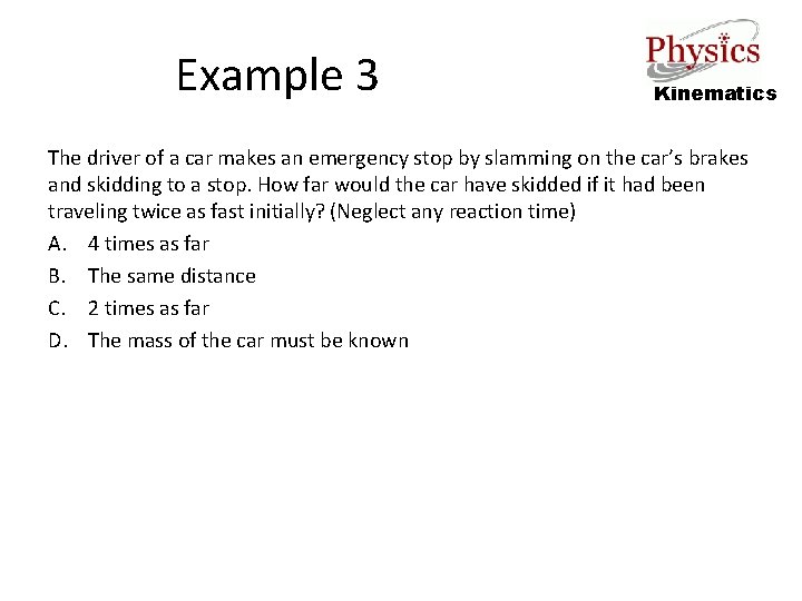 Example 3 Kinematics The driver of a car makes an emergency stop by slamming