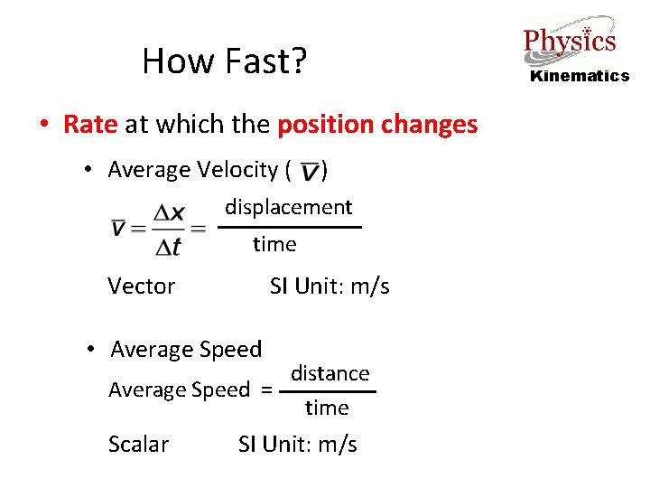 How Fast? Kinematics • Rate at which the position changes • Average Velocity (
