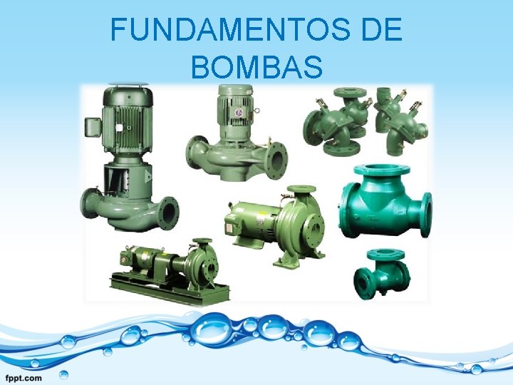 FUNDAMENTOS DE BOMBAS 