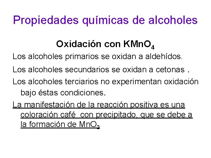 Propiedades químicas de alcoholes Oxidación con KMn. O 4 Los alcoholes primarios se oxidan