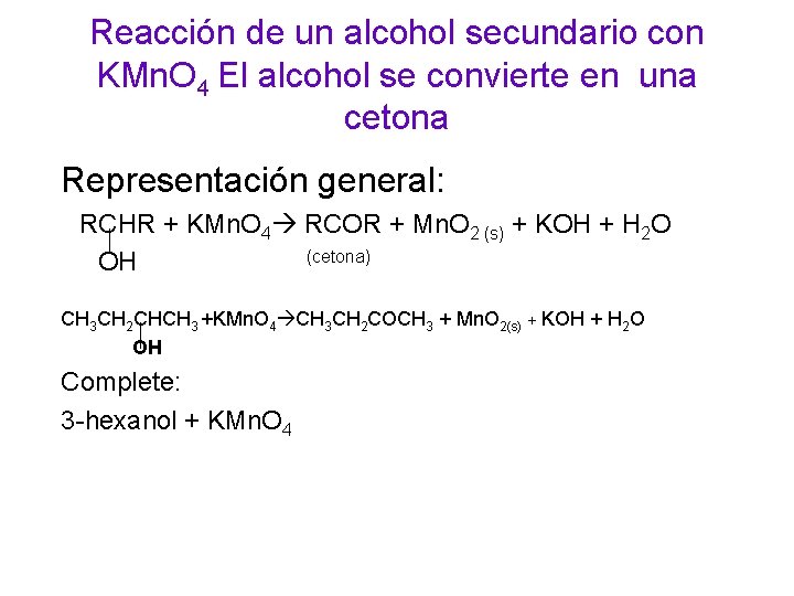 Reacción de un alcohol secundario con KMn. O 4 El alcohol se convierte en