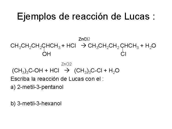 Ejemplos de reacción de Lucas : Zn. Cl 2 CH 3 CH 2 CHCH